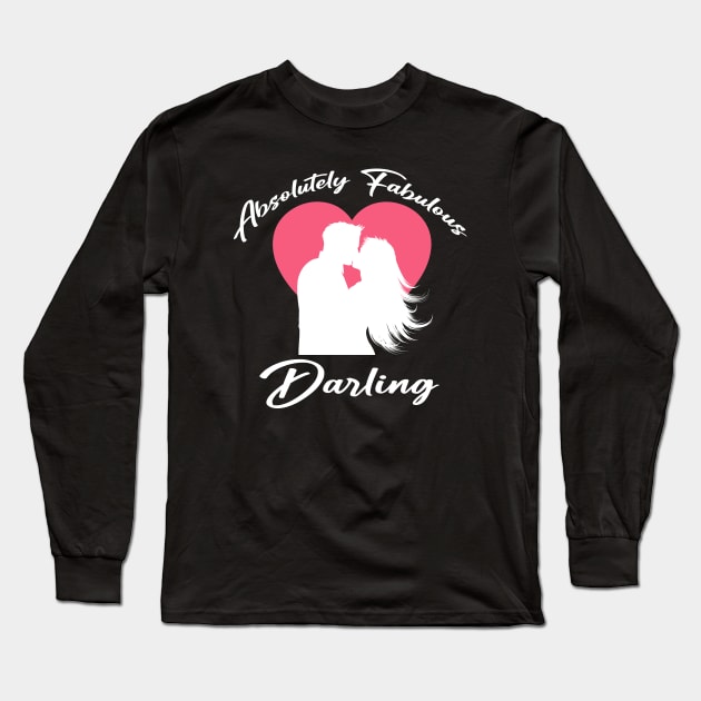 Absolutely Fabulous Darling Funny Quote Long Sleeve T-Shirt by SILVER01